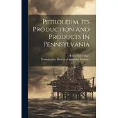 Petroleum, Its Production And Products In Pennsylvania
