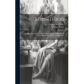Robin Hood: Or, Sherwood Forest: A Comic Opera. As It Is Performed At The Theatre-royal, In Covent-garden