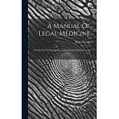 A Manual Of Legal Medicine: For The Use Of Practitioners And Students Of Medicine And Law
