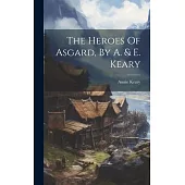 The Heroes Of Asgard, By A. & E. Keary