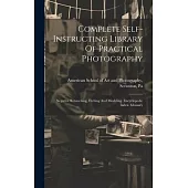 Complete Self-instructing Library Of Practical Photography: Negative Retouching, Etching And Modeling. Encyclopedic Index. Glossary
