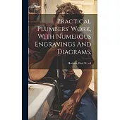 Practical Plumbers’ Work, With Numerous Engravings And Diagrams;