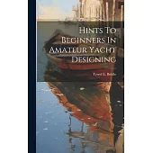 Hints To Beginners In Amateur Yacht Designing