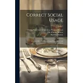 Correct Social Usage: A Course Of Instruction In Good Form, Style And Deportment; Volume 1