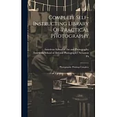 Complete Self-instructing Library Of Practical Photography: Photographic Printing Complete
