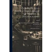 Complete Self-instructing Library Of Practical Photography: Photographic Printing; Series I