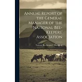 Annual Report of the General Manager of the National Bee-Keepers’ Association