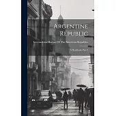 Argentine Republic: A Handbook, Part 3
