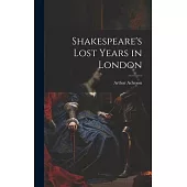 Shakespeare’s Lost Years in London