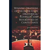 Winning Orations of the Inter-state Oratorical Contests, and Biographies of Contestants