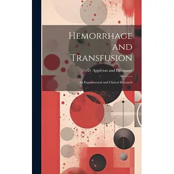 Hemorrhage and Transfusion: An Experimental and Clinical Research
