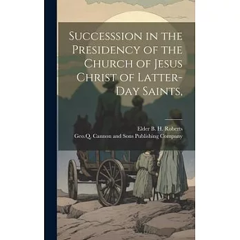 Successsion in the Presidency of the Church of Jesus Christ of Latter-Day Saints,