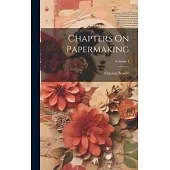 Chapters On Papermaking; Volume 4
