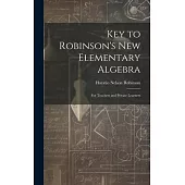 Key to Robinson’s New Elementary Algebra: For Teachers and Private Learners