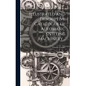 Illustrated and Descriptive Catalogue of Automatic Knitting Machinery ..