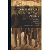 Conversations With Ansel Adams: Oral History Transcript / 1972-1975