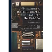 Typewriting Instructor and Stenographer’s Hand-Book: For Schools, Private Instruction, and the Office. How to Use the Typewriter, a Series of Graded L