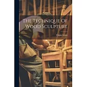 The Technique Of Wood Sculpture