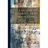 A Treatise On Harmony, Tr. by Mrs C. Clarke