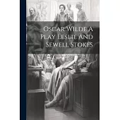 Oscar Wilde A Play Leslie And Sewell Stokes