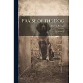 Praise of the Dog; an Anthology
