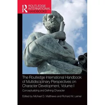 The Routledge International Handbook of Multidisciplinary Perspectives on Character Development Volume I: Conceptualizing and Defining Character