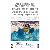 Arts Therapies and the Mental Health of Children and Young People: Contemporary Research, Theory and Practice, Volume 2