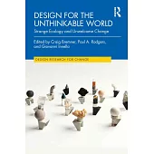 Design for the Unthinkable World: Strange Ecology and Unwelcome Change