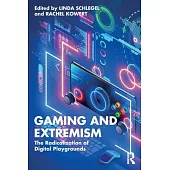 Gaming and Extremism: The Radicalization of Digital Playgrounds