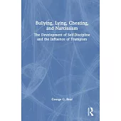 Bullying, Lying, Cheating, and Narcissism: The Development of Self-Discipline and the Influence of Trumpism