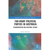 Far-Right Political Parties in Australia: Disorganisation and Electoral Failure