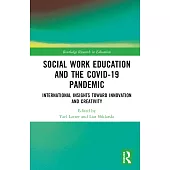 Social Work Education and the Covid-19 Pandemic: International Insights Toward Innovation and Creativity