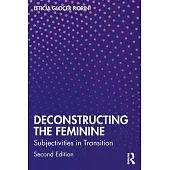 Deconstructing the Feminine: Subjectivities in Transition
