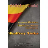 Smile Uganda!: Strengthening Missions to Uganda from a Biblical and Cultural Perspective