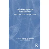 Empowering Public Administrators: Ethics and Public Service Values