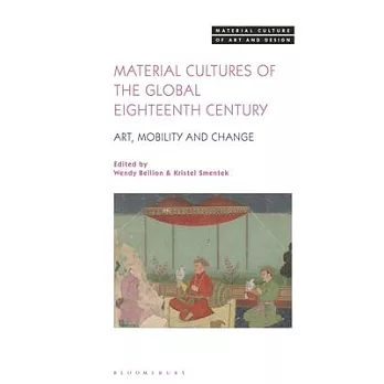 Material Cultures of the Global Eighteenth Century: Art, Mobility, and Change