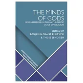 The Minds of Gods: New Horizons in the Naturalistic Study of Religion
