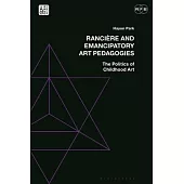 Rancière and Emancipatory Art Pedagogies: The Politics of Childhood Art