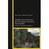 Theory and Practice in Epicurean Political Philosophy: Security, Justice and Tranquility
