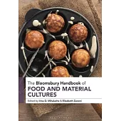 The Bloomsbury Handbook of Food and Material Cultures