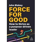 Leading for Purpose: How to Pivot from Profit-Driven to Purpose-Driven Leadership