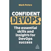 Confident Devops: The Essential Skills and Insights for Devops Success