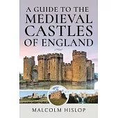 A Guide to the Medieval Castles of England