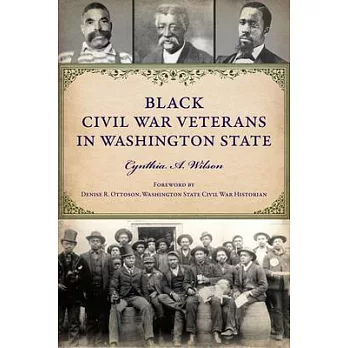 Washington’s Black Soldiers and Sailors of the Civil War: Men of Valor