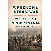 The French & Indian War in Western Pennsylvania