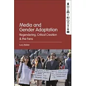 Media and Gender Adaptation: Regendering, Critical Creation and the Fans