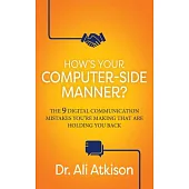 How’s Your Computer-Side Manner?: The 9 Digital Communication Mistakes You’re Making That Are Holding You Back
