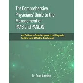 The Comprehensive Physician’s Guide to the Management of Pans and Pandas: An Evidence-Based Approach to Diagnosis, Testing, and Effective Treatment