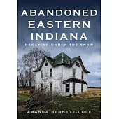 Abandoned Eastern Indiana: Decaying Under the Snow