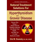 Natural Treatment Solutions for Hyperthyroidism and Graves’ Disease 3rd Edition